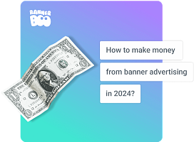 How to make money from banner advertising in 2024?