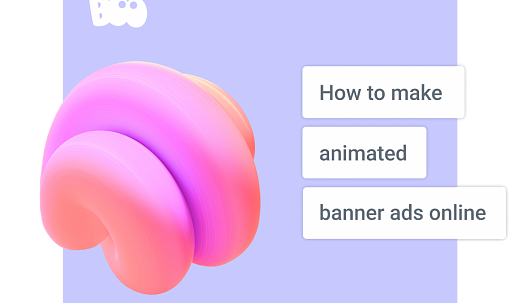 How to make animated banner ads online: tips from the best advertising experts